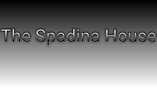 The Spadina House [upl. by Ecerahs]