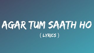 Agar Tum Saath Ho FULL Song Lyrics  Tamasha  Ranbir Kapoor Deepika Padukone  TSeries [upl. by Merchant]