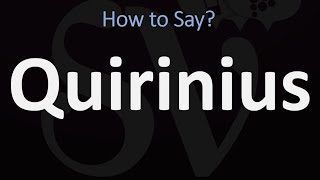 How to Pronounce Quirinius CORRECTLY [upl. by Ocsisnarf]