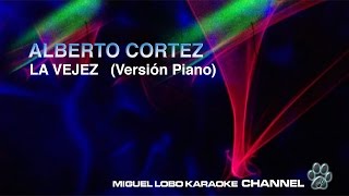 ALBERTO CORTEZ  LA VEJEZ  Karaoke Channel Miguel Lobo [upl. by Artkele822]