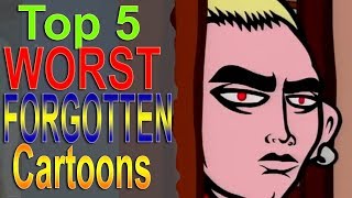 Top 5 Worst Forgotten Cartoons [upl. by Lauryn]