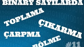 SAYISAL ELEKTRONİK DERSLERİ Binaryİkilik Sayılarda Toplama Çıkarma Çarpma Bölme İşlemleri [upl. by Ylesara]