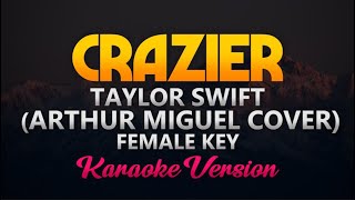 Crazier  Arthur Miguel Cover FEMALE KEY KaraokeInstrumental [upl. by Annek921]