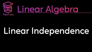 Linear Algebra Linear Independence [upl. by Leuqcar]