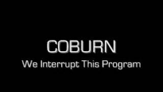 Coburn  We Interrupt This Program [upl. by Lorine]