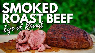 Smoked Roast Beef  How to BBQ Roast Beef Eye Of Round Roast [upl. by Cori]