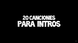 20 CANCIONES PARA INTROS  Leer desc [upl. by Walkling]