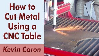 How to Cut Metal Using a CNC Plasma Table  Kevin Caron [upl. by Nova]