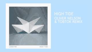 Lemaitre High Tide Oliver Nelson amp Tobtok Remix [upl. by Hild167]