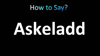 How to Pronounce Askeladd [upl. by Bokaj]