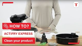 How to clean your ActiFry Express  Tefal [upl. by Eiro]