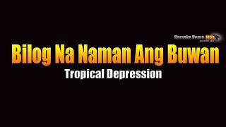 Bilog Na Naman Ang Buwan – Tropical Depression KARAOKE [upl. by Oinegue]