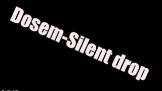 Dosem  Silent Drop [upl. by Stig272]