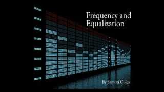 Understanding Frequency amp How to Use An Equalizer EQ [upl. by Eiramaneet]