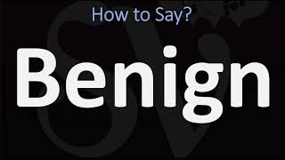 How to Pronounce Benign CORRECTLY [upl. by Muslim722]