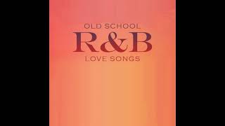 Old School RampB Love Songs [upl. by Kulseth]