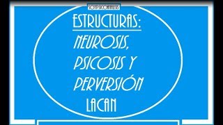 ESTRUCTURAS PERSONALIDAD psicoanalisis Lacan [upl. by Aiker964]