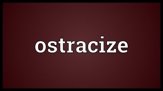 Ostracize Meaning [upl. by Kathie]