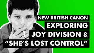 Exploring Joy Division amp quotShes Lost Controlquot  New British Canon [upl. by Anirdna]