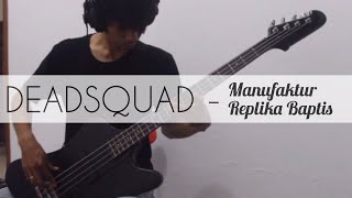 Bass Cover Deadsquad  Manufaktur Replika Baptis [upl. by Cand]