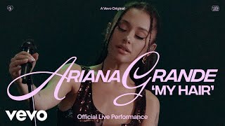 Ariana Grande  my hair Official Live Performance  Vevo [upl. by Manus]