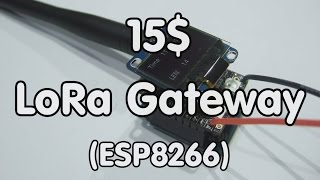 134 15 LoRa Gateway with ESP8266 and a RFM95 Tutorial [upl. by Tegdirb]