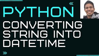 Converting string into datetime in Python [upl. by Kleper786]