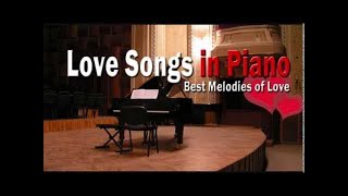 Love Songs in Piano  Best Melodies of Love [upl. by Lapides]