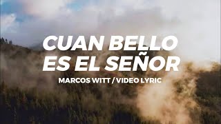 Marcos Witt  Cuan Bello Es El Señor  Videolyric [upl. by Delanos]