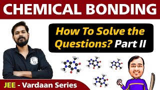 Chemical Bonding  How to Solve the Questions Part 2  Class 11  JEE  Vardaan Series [upl. by Maril]