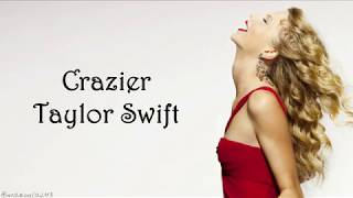 Taylor Swift  Crazier Lyrics [upl. by Orlena]