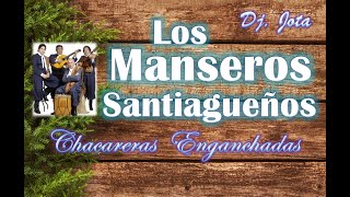 Los Manseros Santiagueños  Chacareras Enganchadas Vol 01  Dj Jota [upl. by Enram]