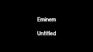 Eminem  Untitled Lyrics [upl. by Cissiee474]