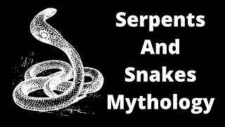 The Mythology Of Serpents And Snakes  Snakes Serpents And Dragon Mythology  Robert Sepehr [upl. by Hasina]