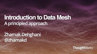 Introduction to Data Mesh  Zhamak Dehghani [upl. by Ano510]