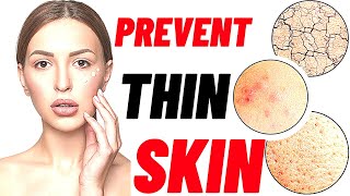 How to prevent and treat thinning skin 18 tips [upl. by Ynnij]