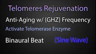 Telomeres Rejuvenation Anti Aging with GHZ Frequency [upl. by Mikael]