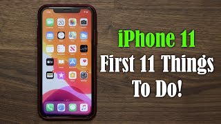 iPhone 11  First 11 Things to Do [upl. by Niltyak301]