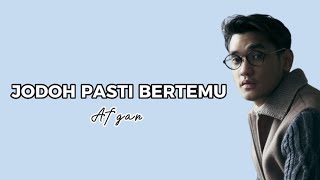 Jodoh Pasti Bertemu  Afgan Lirik [upl. by Cence]