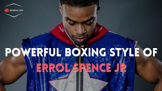 The Powerful Boxing Style of Errol Spence Jr  Breakdown Analysis [upl. by Daht]