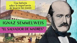 IGNAZ SEMMELWEIS Y LA IMPORTANCIA DE LAVARSE LAS MANOS [upl. by Gradey]