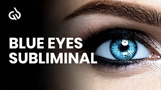 Blue Eyes Subliminal Change Eye Color Subliminal For Blue Eyes [upl. by Ylrbmik]