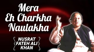 Mera Eh Charkha Naulakha  Nusrat Fateh Ali Khan Songs  Songs Ghazhals And Qawwalis [upl. by Anaderol121]