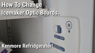 Appliance Repair  Kenmore Refrigerator  Icemaker Optic Sensor Board Replacement [upl. by Barden614]