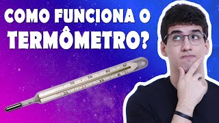 COMO FUNCIONA O TERMÔMETRO  Termometria 03  Minuto Exatas [upl. by Annoit]