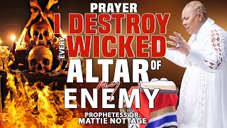 I DESTROY EVERY WICKED ALTAR OF MY ENEMY  PROPHETESS MATTIE NOTTAGE [upl. by Khanna]