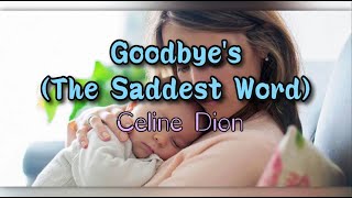 Goodbyes The Saddest Word Lyrics Celine Dion [upl. by Oznofla974]