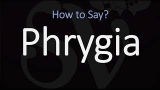 How to Pronounce Phrygia CORRECTLY [upl. by Bergh316]