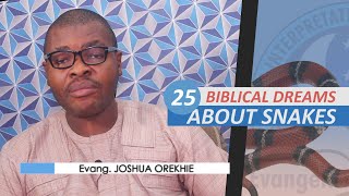 25 BIBLICAL MEANING OF DREAMS ABOUT SNAKES  Evangelist Joshua Orekhie [upl. by Nedi]