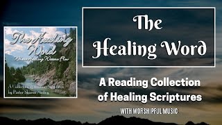 The Healing Word  A Reading Collection of Healing Scriptures with Worshipful Music [upl. by Zizaludba]